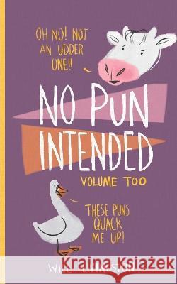 No Pun Intended: Volume Too Will Livingston   9798387098727 Independently Published