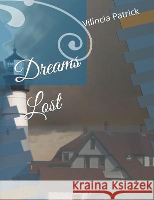 Dreams Lost Vilincia Patrick   9798387200885