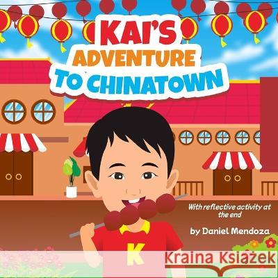 Kai's Adventure to Chinatown Daniel Mendoza   9798387215872 Independently Published