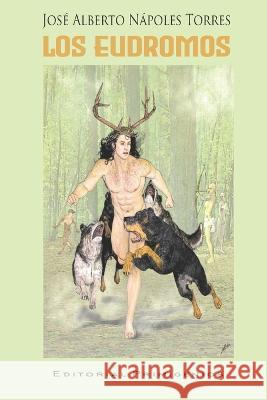 Los eudromos Eduardo Rene Casanova Ealo Jose Alberto Napoles Torres  9798387278341