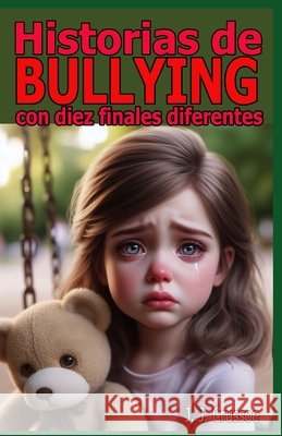 Historias de bullying con diez finales distintos J J Crussoe   9798387297113 Independently Published