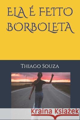 Ela E Feito Borboleta Thiago Souza   9798387313851