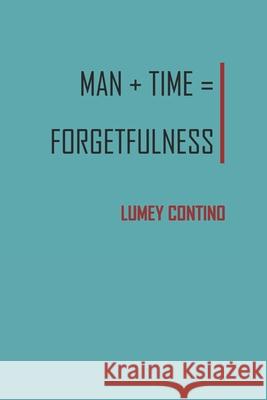 Man+Time=Forgetfulness Lumey Contino Capote   9798387318184 Independently Published