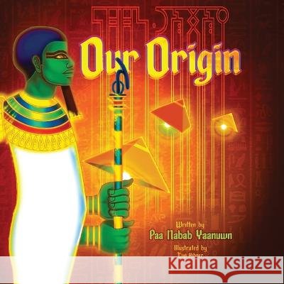 Our Origin Tiyi Hibner Paa Nabab Yaanwun  9798387331183 Independently Published