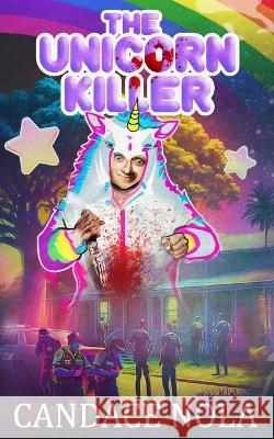 The Unicorn Killer Candace Nola   9798387331923