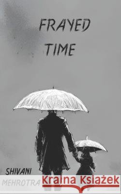 Frayed Time Shivani Mehrotra   9798387348853