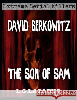David Berkowitz: The Son Of Sam L G Lazarus   9798387354106 Independently Published