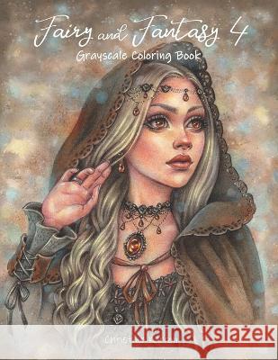 Fairy and Fantasy 4 Grayscale Coloring Book Christine Karron Christine Karron  9798387424601
