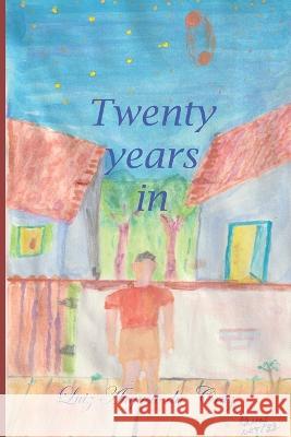 Twenty years in two days Luiz Augusto Da Cruz   9798387540912