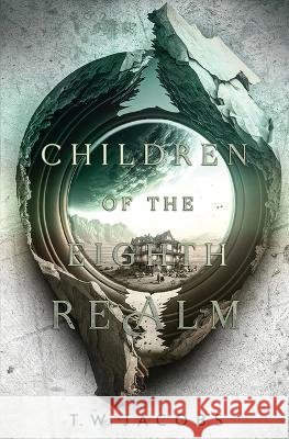 Children of the Eighth Realm T W Jacobs   9798387564420 Independently Published