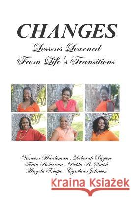 Changes: Lessons Learned From Life's Transitions Vanessa Fuller Hardeman Cynthia Thicklin Johnson Deborah Franklin Payten 9798387575730