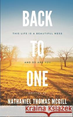 Back To One Nathaniel Thomas McGill   9798387577710 Independently Published