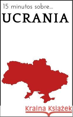 15 minutos sobre... Ucrania Danley Hangman   9798387608001 Independently Published