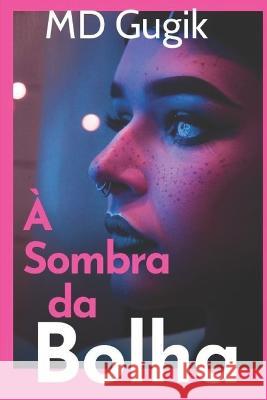 A Sombra da Bolha Gugik, MD   9798387627729 Independently Published