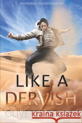 Like a Dervish: Disorderly Elements 7 Olivette Devaux   9798387647406