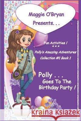 Polly Goes to the Birthday Party Tarina Lovegrove Jane Helms Maggie O'Bryan 9798387693090 Independently Published