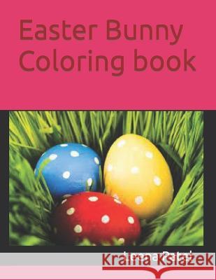 Easter Bunny Coloring book Leena Paresh Patel   9798387700705 Independently Published