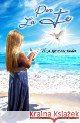Por la fe Rincon del Lector Carmen Gonzalez Cano  9798387745454 Independently Published