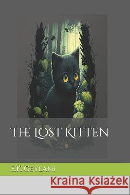 The Lost Kitten E K Geylani   9798387747786 Independently Published