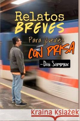 Relatos breves para jovenes con prisa Rincon del Lector Dai Sammur  9798387750281 Independently Published