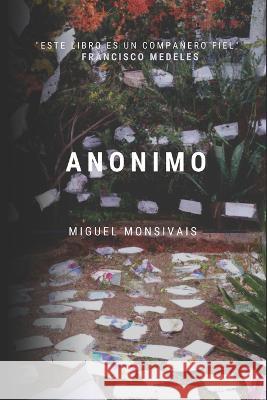 Anonimo Miguel Monsivais   9798387834219 Independently Published