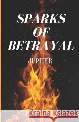 Spark Of Betrayal Jupiter Jones   9798387841538