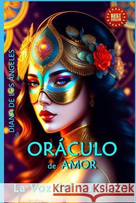 Oraculo de Amor: La Voz del Corazon Diana de Los Angeles   9798387845192