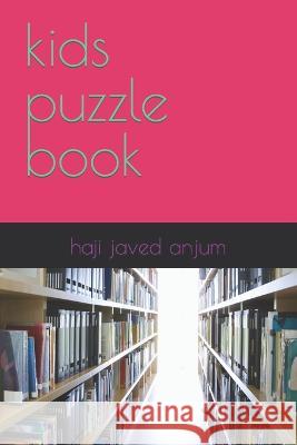 kids puzzle book Javed Anjum Haji Javed Iqbal Anjum  9798387880841 Independently Published