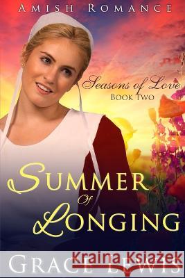 Summer of Longing: Inspirational Amish Romance Grace Lewis   9798387899195 Independently Published