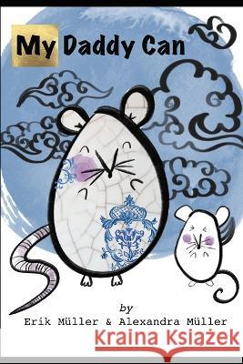 My Daddy Can: Mein Papa Kann Alexandra Muller Erik Muller  9798387903199 Independently Published