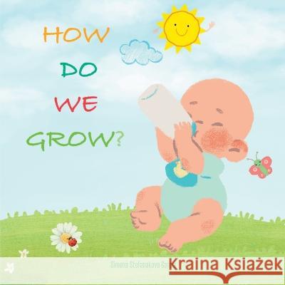 How Do We Grow? Simona Stefanakova Garcia   9798387931949