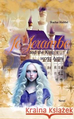 Jo Jerambo and the Kings secret Army Shachar Haddad   9798387935299 Independently Published