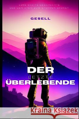 Der letzte UEberlebende M Gesell   9798387955228 Independently Published