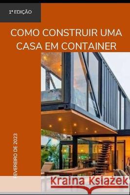 Como construir uma casa em container Rholmer Philipe Lobo Da Silva   9798387970801 Independently Published