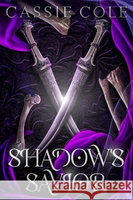 Shadow's Savior: A Paranormal Reverse Harem Romance Cassie Cole   9798388066169 Independently Published