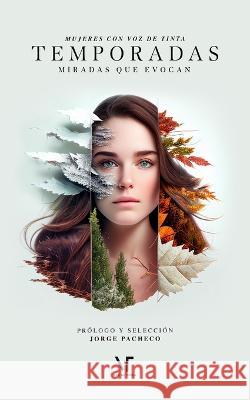 Temporadas: Miradas que evocan Librerio Ed Voz de Tinta Jorge Pacheco Zavala 9798388088901 Independently Published