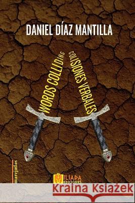 Words Colliding / Colisiones Verbales Daniel Diaz Mantilla   9798388098412