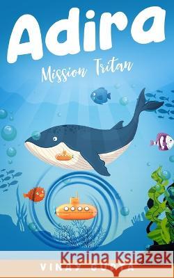 Adira: Mission Tritan Vinay Gupta Chimakurthy   9798388100368 Independently Published
