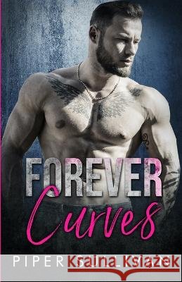 Forever Curves: A Single Dad Romance Piper Sullivan   9798388100757 Independently Published