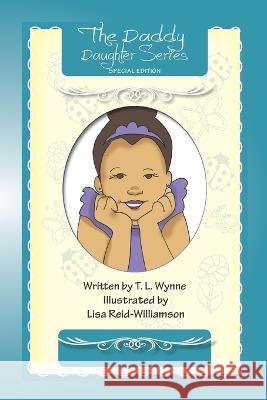 The Daddy Daughter Series: Special Edition Lisa Reid Williamson T L Wynne  9798388141644