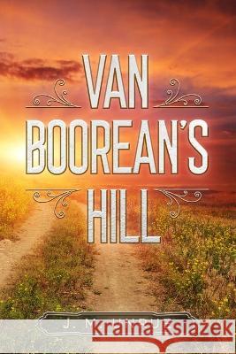 Van Boorean's Hill J M Unrue   9798388201935 Independently Published