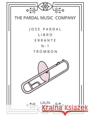 Jose Pardal Libro Errante N-1 Trombon: Lalin Nieves Lopez Morales Jose Lopez Perez  9798388212672