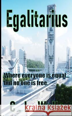 Egalitarius C L Wells   9798388269683 Independently Published