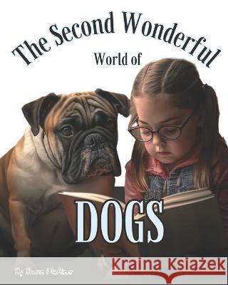 The Second Wonderful World of Dogs Miranda L McAleer Shane M McAleer  9798388283979 Independently Published