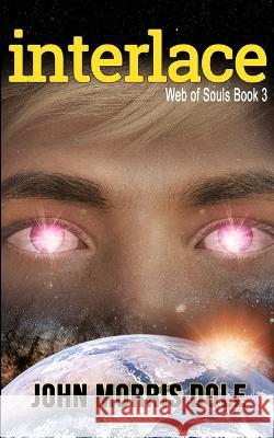 interlace: Web of Souls 3 John Morris Dole   9798388308146 Independently Published