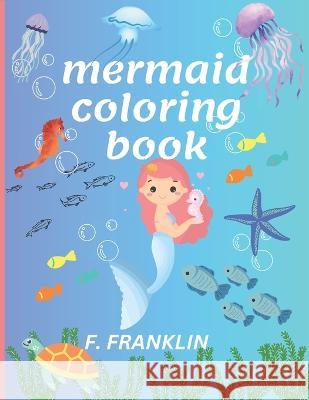 mermaid coloring book F Franklin   9798388340146 Independently Published