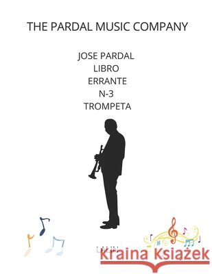 Jose Pardal Libro Errante N-3 Trompeta: Lalin Jose Lopez Perez Jose Pardal Merza Pardal Music Company 9798388358684 Independently Published