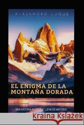 El Enigma de la Montana Dorada Ana Nuchowich Alejandro Luque  9798388517814