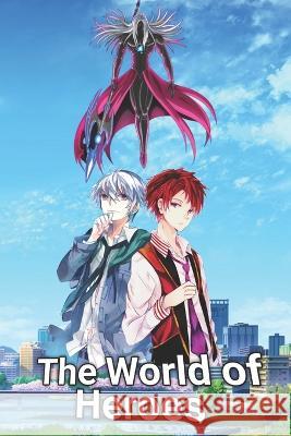 The World of Heroes Sayan Banik Ramij Raja Sheikh  9798388607133 Independently Published