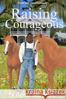 Raising Courageous Jenny L Shannon-Garvey Jenny L Shannon-Garvey Glenn Stewart 9798388629555